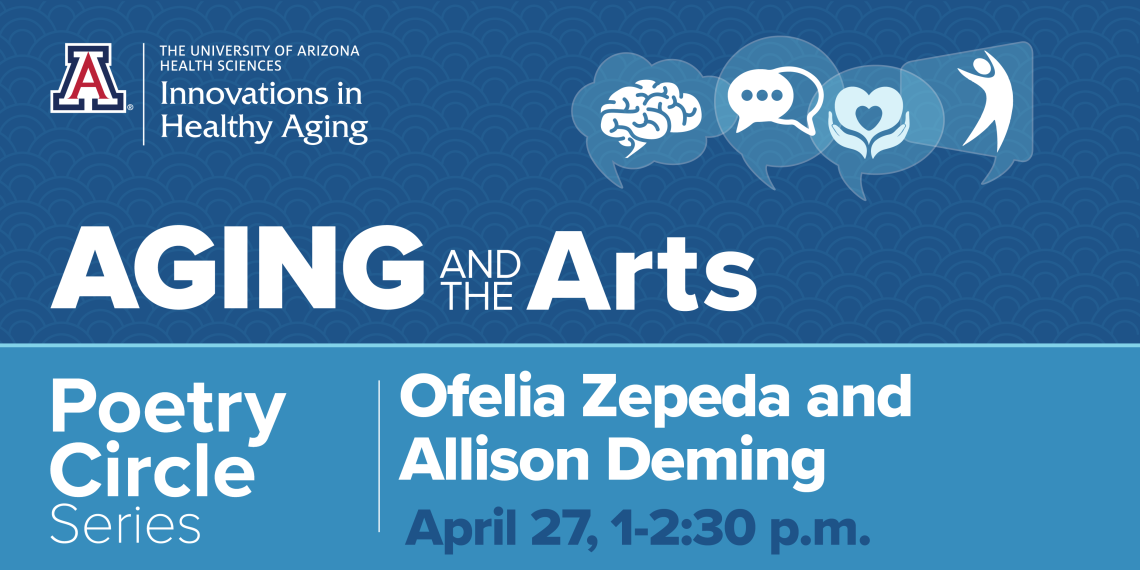 [Aging and the Arts Poetry Circle Series with Ofelia Zepeda and Allison Deming, April 27, 2024, 1-2:30 p.m.]