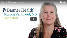 Banner Health video profile image for Dr. Monica Vandivort