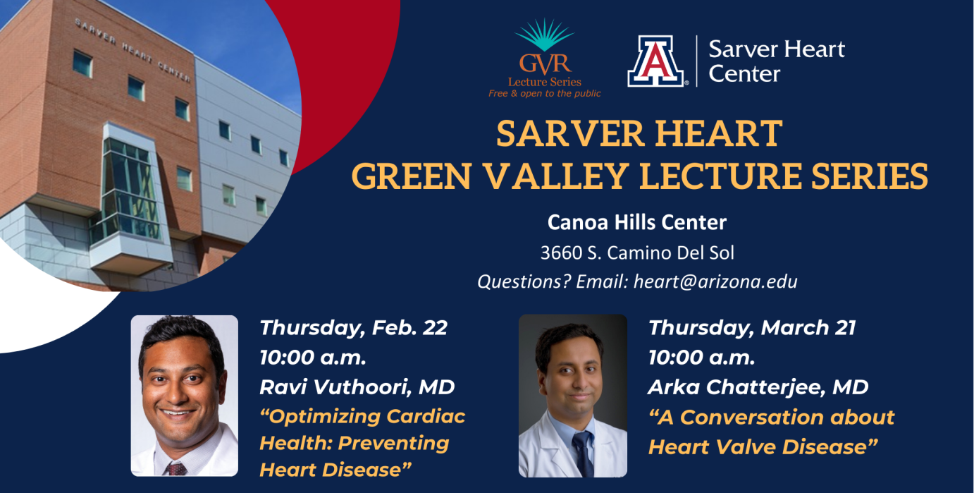 [Sarver Heart Center Green Valley Lecture Series banner for 2.22.2024 & 3.21.2024 with Drs. Ravi Vuthoori and Arka Chatterjee]
