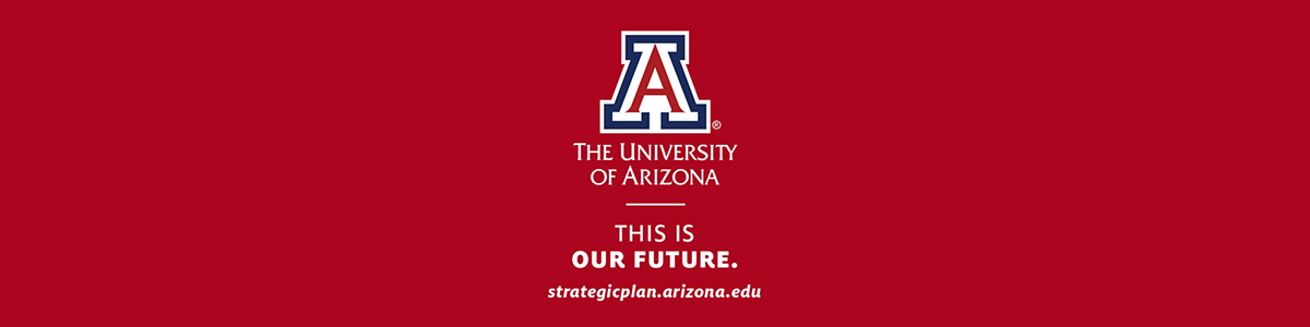 This is our future - strategicplan.arizona.edu