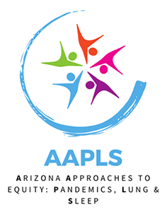 [Logo for Arizona Approaches to equity: Pandemics, Lungs and Sleep (AAPLS) research training program funded by NIH/NHLBI]