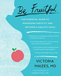 Cover of Dr. Victoria Maizes' book, Be Fruitful