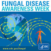 Fungal Awareness Week - CDC