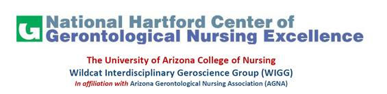 [Logos for the National Hartford Center of Gerontological Nursing Excellence and the University of Arizona College of Nursing Wildcat Interdisciplinary Geroscience Group (WIGG) in affiliation with the Arizona Gerontological Nursing Association (AGNA)]