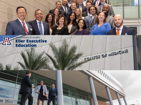 [Collage of images for the University of Arizona College of Medicine, Eller College of Management and Eller Executive Education program overseeing the new  Advanced Healthcare Leadership Academy]
