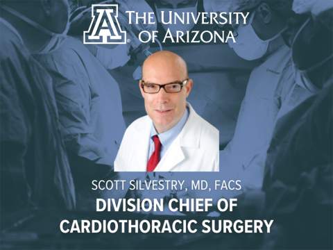 [Welcome to the University of Arizona, Dr. Scott Silvestry, Division Chief of Cardiothoracic Surgery]