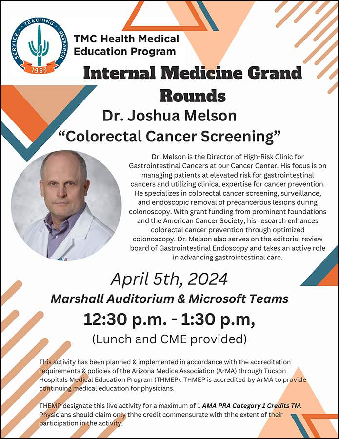 [Flyer for 4.5.24 TMC Internal Medicine Grand Rounds lecture with UArizona Cancer Center's Joshua Melson, MD, on colorectal cancer screening]