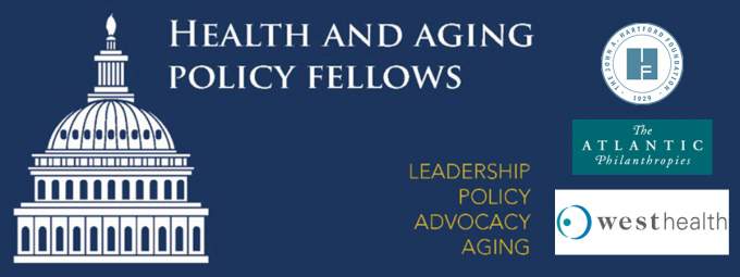 Established in 2008, the Health and Aging Policy Fellows Program is funded by the John A. Hartford Foundation, Atlantic Philanthropies and West Health.