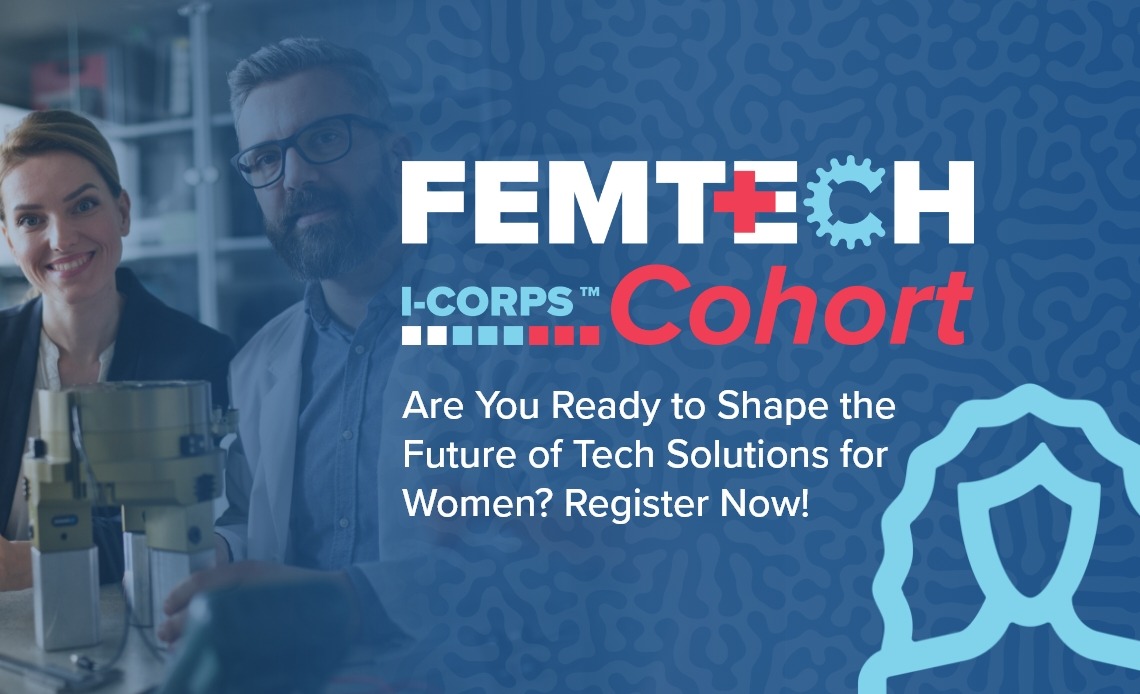 [Banner image for promotion of FemTech I-Corps Cohort Info Session, 9-6-24, 1-2 pm]